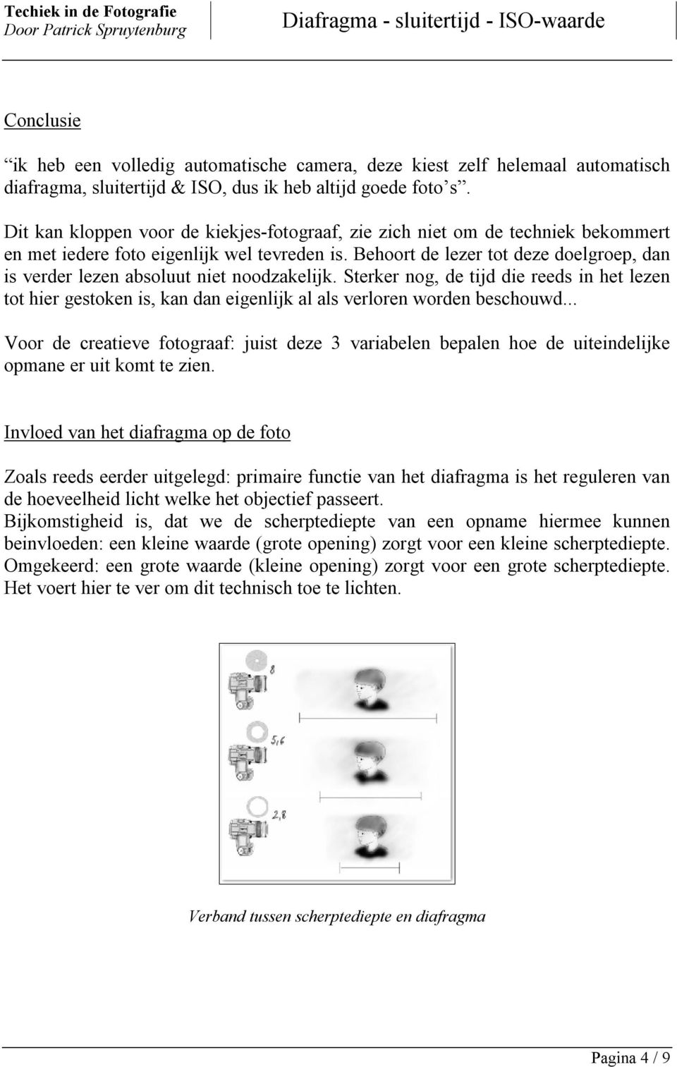 Behoort de lezer tot deze doelgroep, dan is verder lezen absoluut niet noodzakelijk.