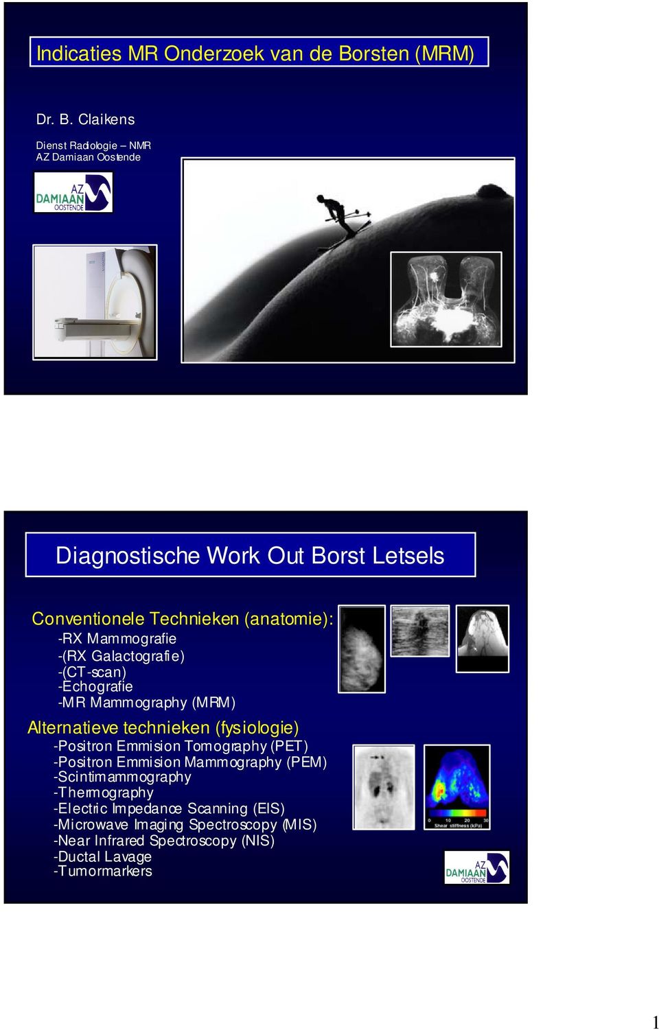 Claikens Dienst Radiologie NMR AZ Damiaan Oostende Diagnostische Work Out Borst Letsels Conventionele Technieken (anatomie): -RX