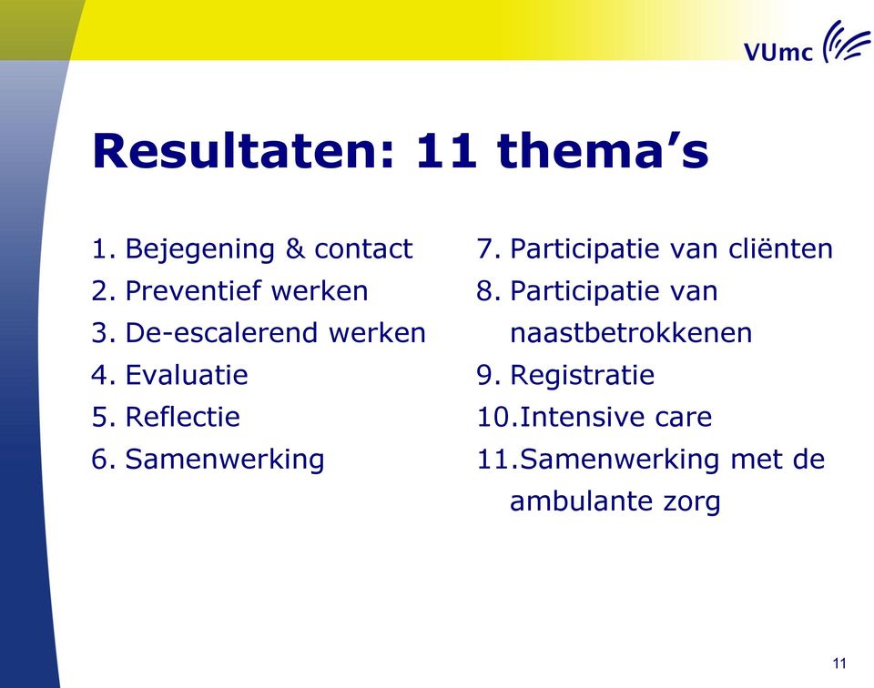 Reflectie 6. Samenwerking 7. Participatie van cliënten 8.