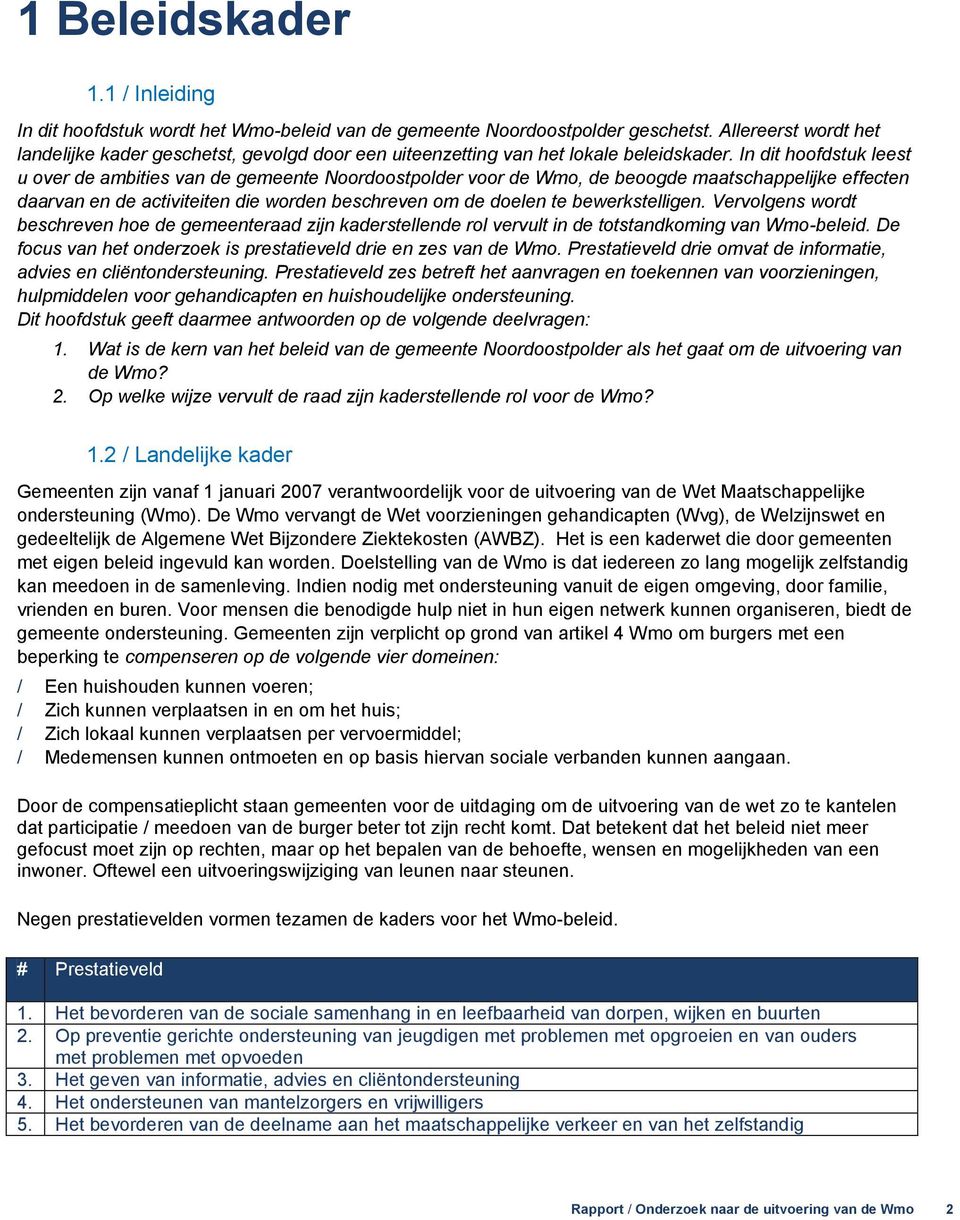 In dit hoofdstuk leest u over de ambities van de gemeente Noordoostpolder voor de Wmo, de beoogde maatschappelijke effecten daarvan en de activiteiten die worden beschreven om de doelen te