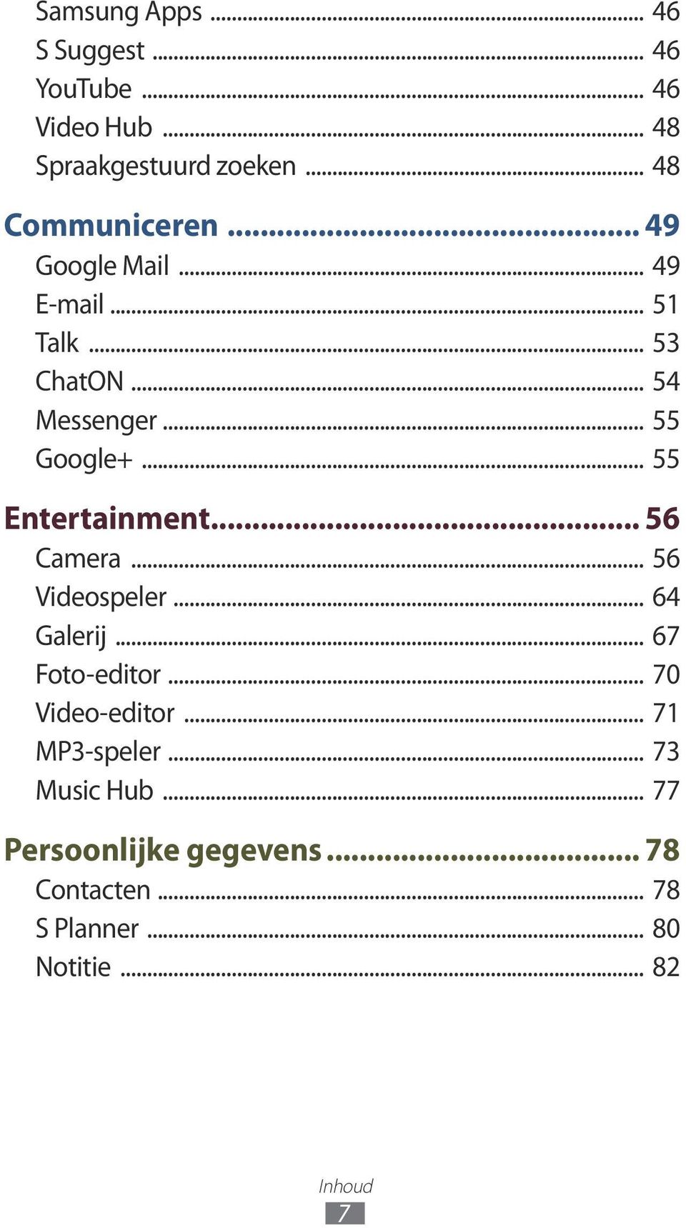 .. 56 Camera... 56 Videospeler... 64 Galerij... 67 Foto-editor... 70 Video-editor... 71 MP3-speler.