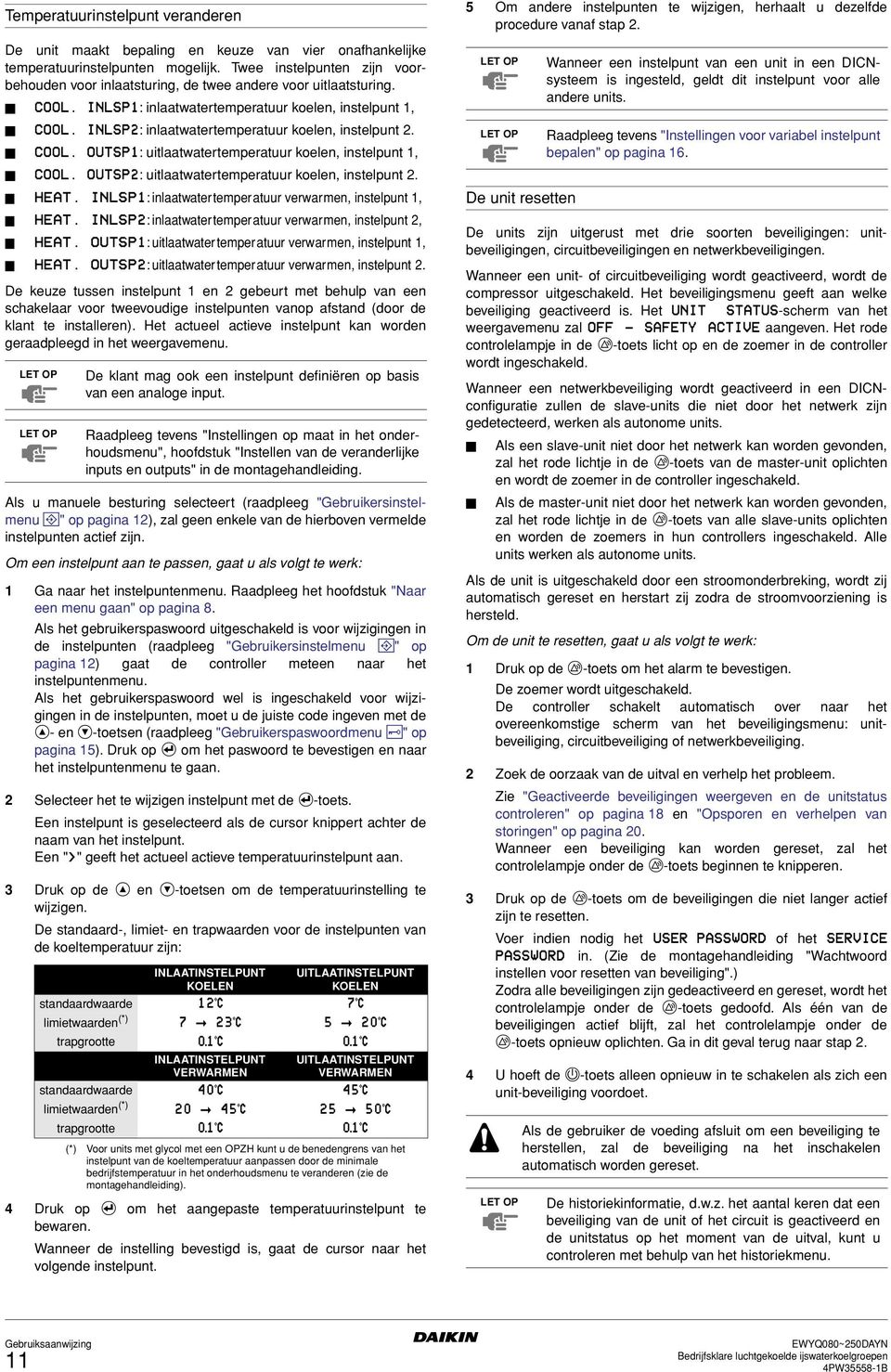 INLSP2: inlaatwatertemperatuur koelen, instelpunt 2. COOL. OUTSP1: uitlaatwatertemperatuur koelen, instelpunt 1, COOL. OUTSP2: uitlaatwatertemperatuur koelen, instelpunt 2. HEAT.