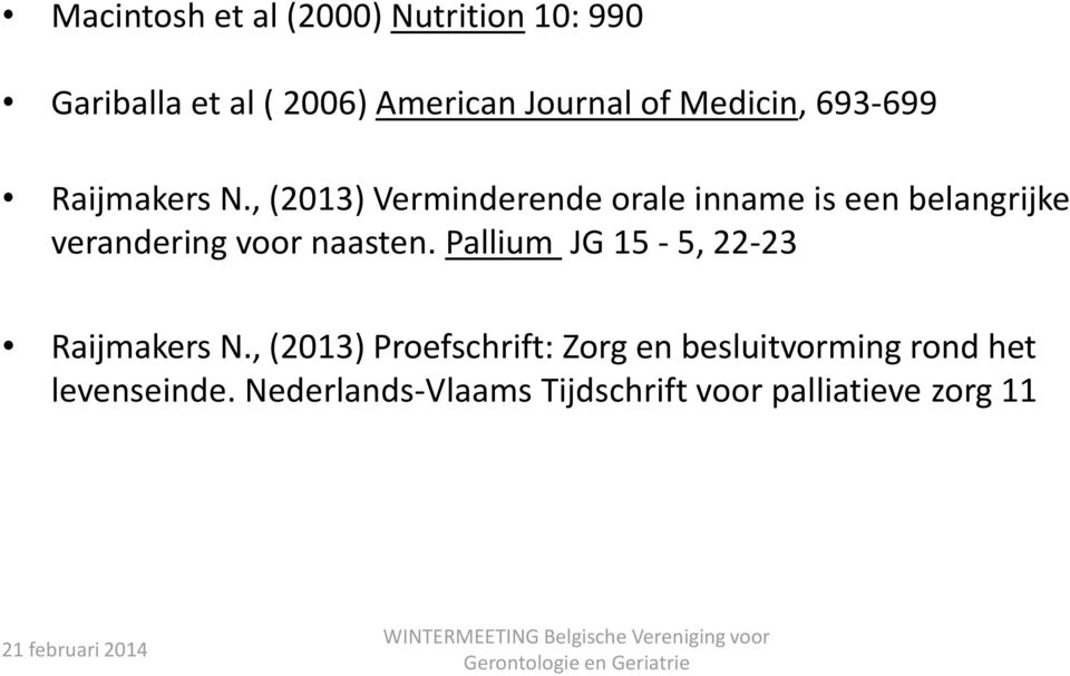 , (2013) Verminderende orale inname is een belangrijke verandering voor naasten.