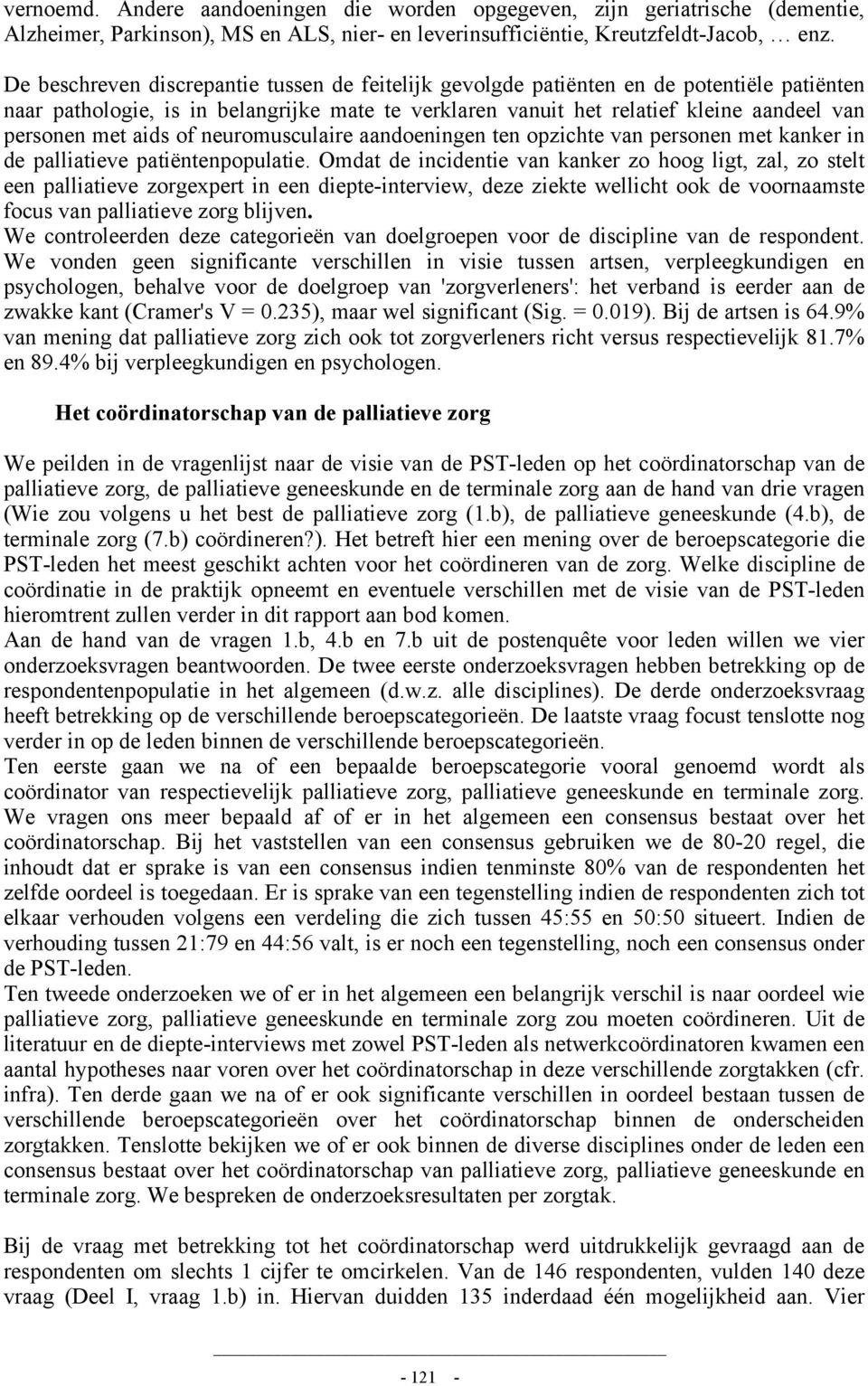 aids of neuromusculaire aandoeningen ten opzichte van personen met kanker in de palliatieve patiëntenpopulatie.