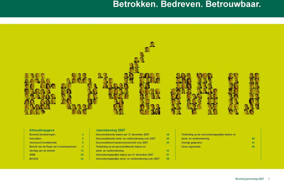 Jaarrekening 2007 Geconsolideerde balans per 31 december 2007 38 Geconsolideerde winst- en verliesrekening over 2007 40 Geconsolideerd kasstroomoverzicht over 2007 42