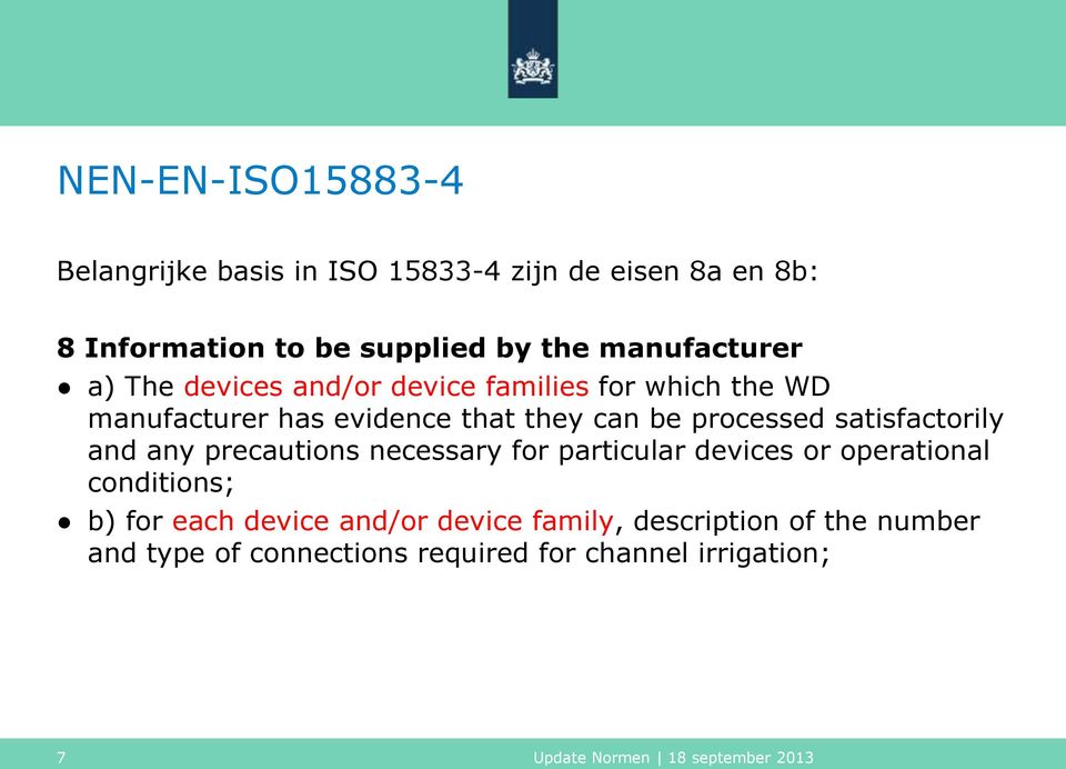 processed satisfactorily and any precautions necessary for particular devices or operational conditions; b) for