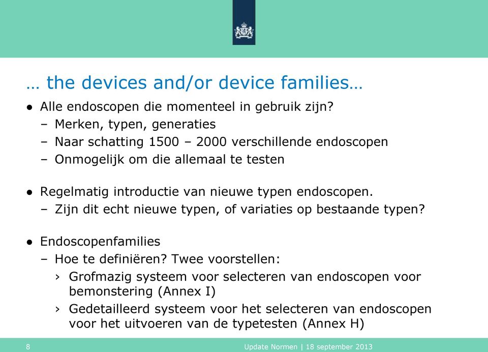 van nieuwe typen endoscopen. Zijn dit echt nieuwe typen, of variaties op bestaande typen? Endoscopenfamilies Hoe te definiëren?