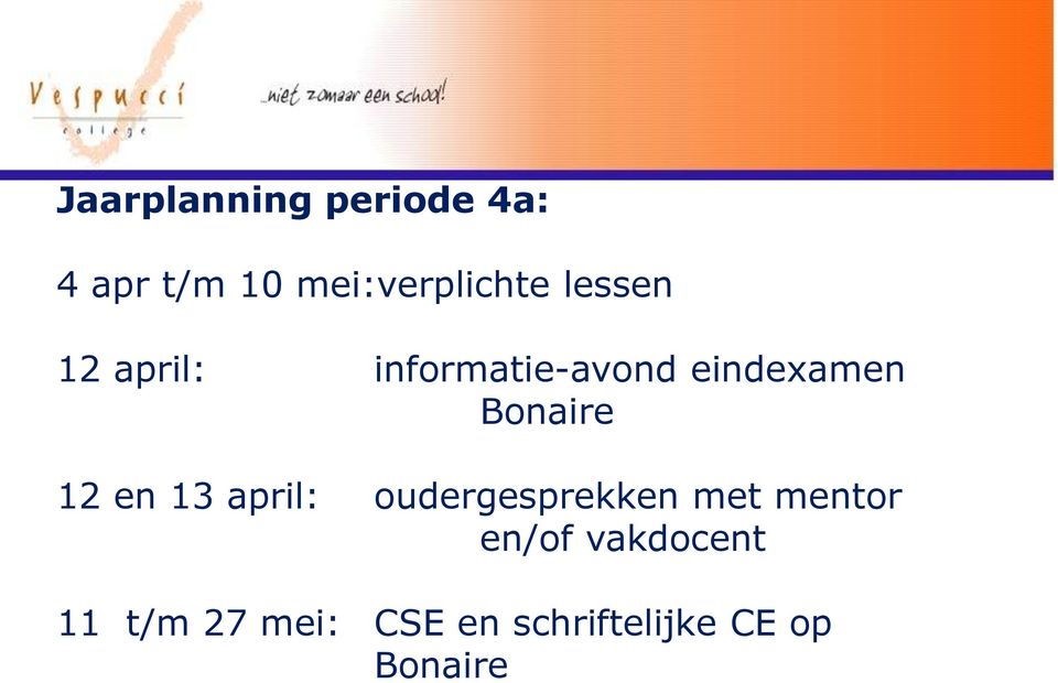 12 en 13 april: oudergesprekken met mentor en/of