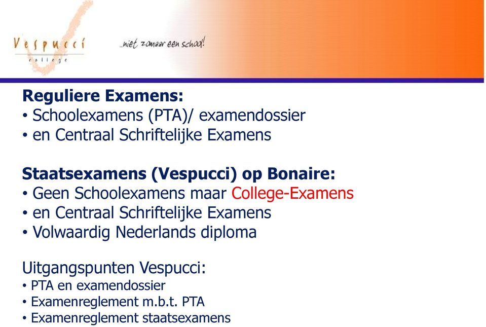 College-Examens en Centraal Schriftelijke Examens Volwaardig Nederlands diploma