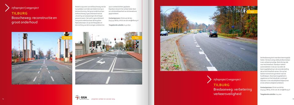 Zo zijn de fietspaden en de inrichting van de kruisingen verbeterd en zijn er verkeerslichten geplaatst. Daardoor stroomt het verkeer beter door en is de bereikbaarheid van de kanaalzone gegarandeerd.