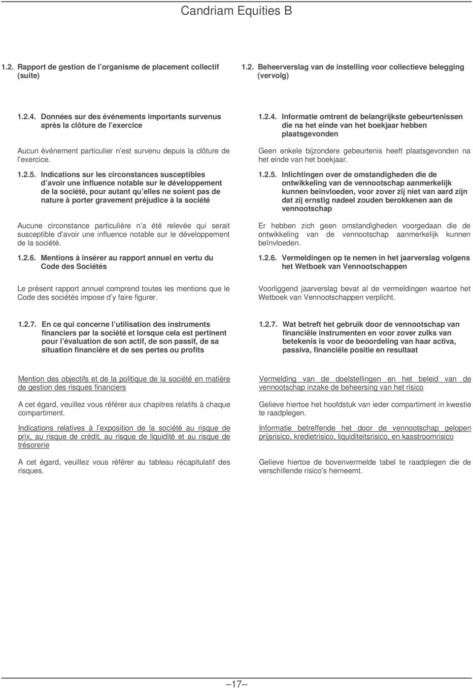 Indications sur les circonstances susceptibles d avoir une influence notable sur le développement de la société, pour autant qu elles ne soient pas de nature à porter gravement préjudice à la société