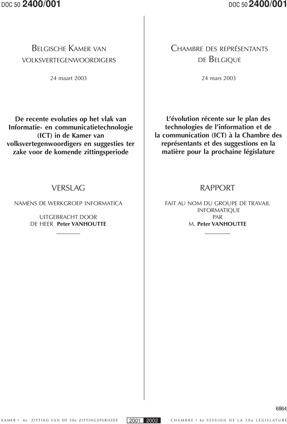 sur le plan des technologies de l information et de la communication (ICT) à la Chambre des représentants et des suggestions en la matière pour la prochaine