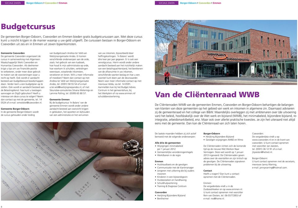 Gemeente Coevorden De gemeente Coevorden organiseert de cursus in samenwerking met Algemeen Maatschappelijk Werk Coevorden en Humanitas Coevorden.