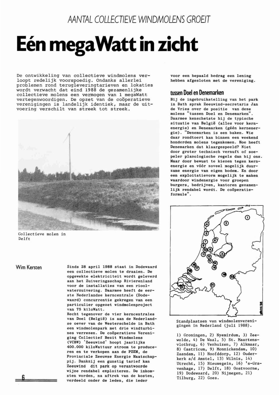 ge n. De opzet van de coöperatieve verenigingen is landelijk identiek, maar de uitvoering verschilt van streek tot str ee k.