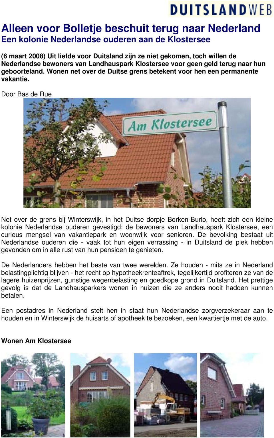 Door Bas de Rue Net over de grens bij Winterswijk, in het Duitse dorpje Borken-Burlo, heeft zich een kleine kolonie Nederlandse ouderen gevestigd: de bewoners van Landhauspark Klostersee, een curieus