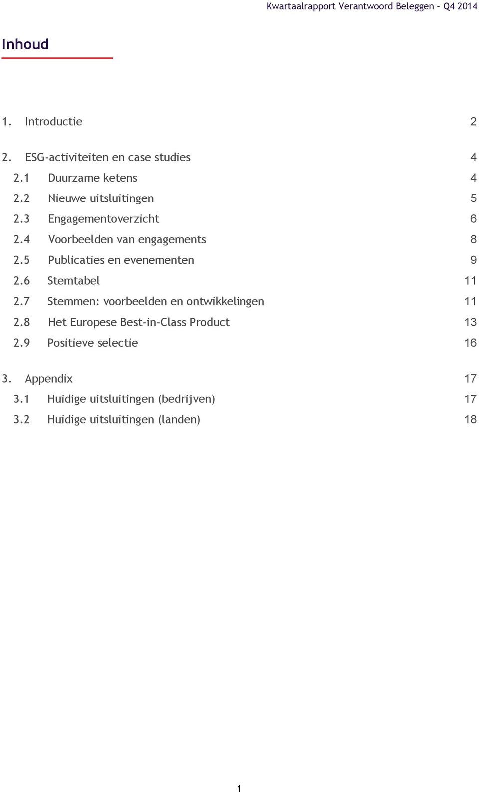 6 Stemtabel...11 2.7 Stemmen: voorbeelden en ontwikkelingen...11 2.8 Het Europese Best-in-Class Product...13 2.