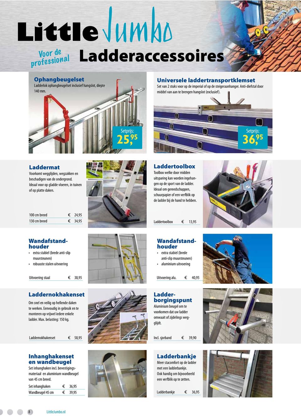 Ideaal voor op gladde vloeren, in tuinen of op platte daken. Laddertoolbox Toolbox welke door midden uitsparing kan worden ingehangen op de sport van de ladder.