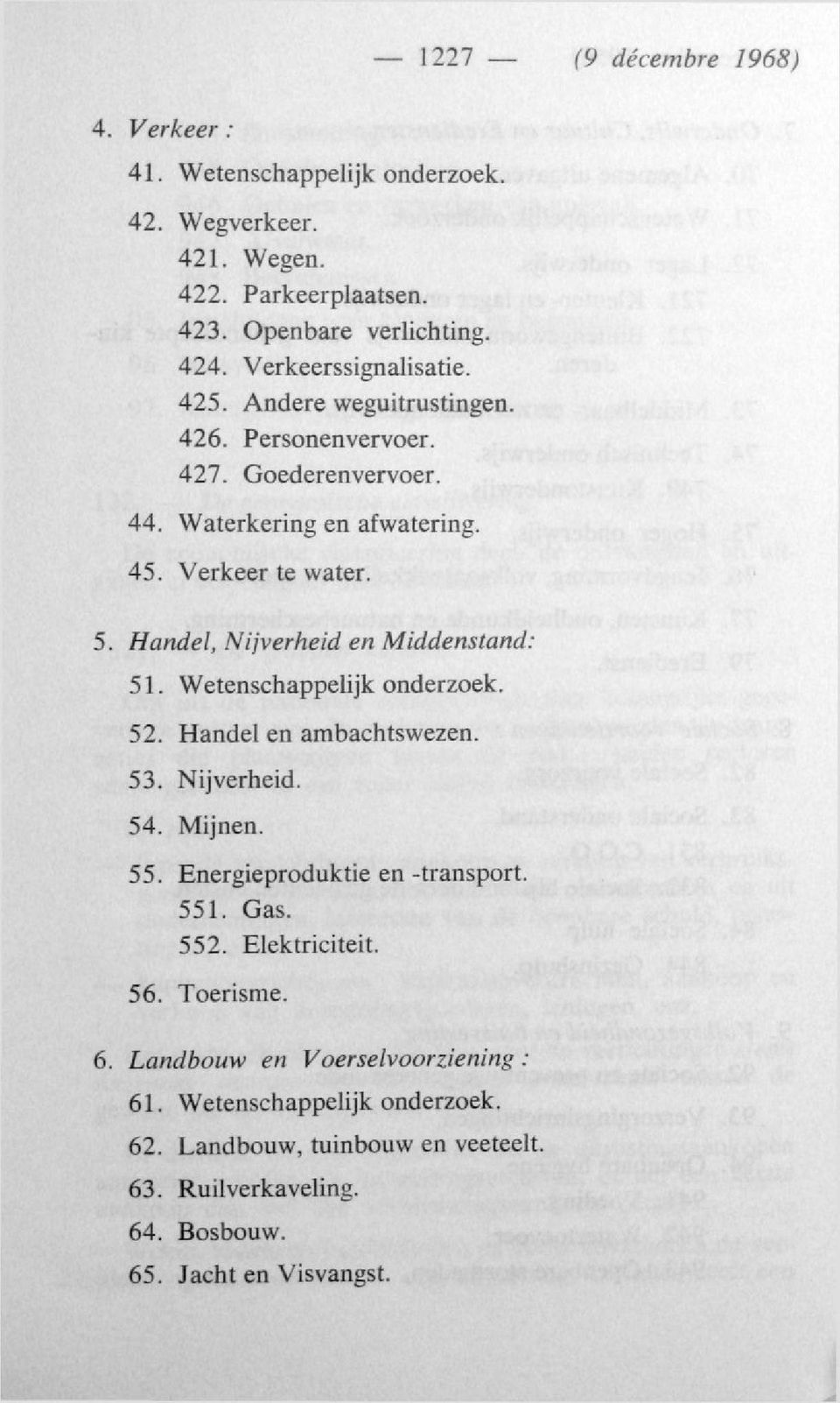 Handel, Nijverheid en Middenstand: 51. Wetenschappelijk onderzoek. 52. Handel en ambachtswezen. 53. Nijverheid. 54. Mijnen. 55. Energieproduktie en -transport. 551.