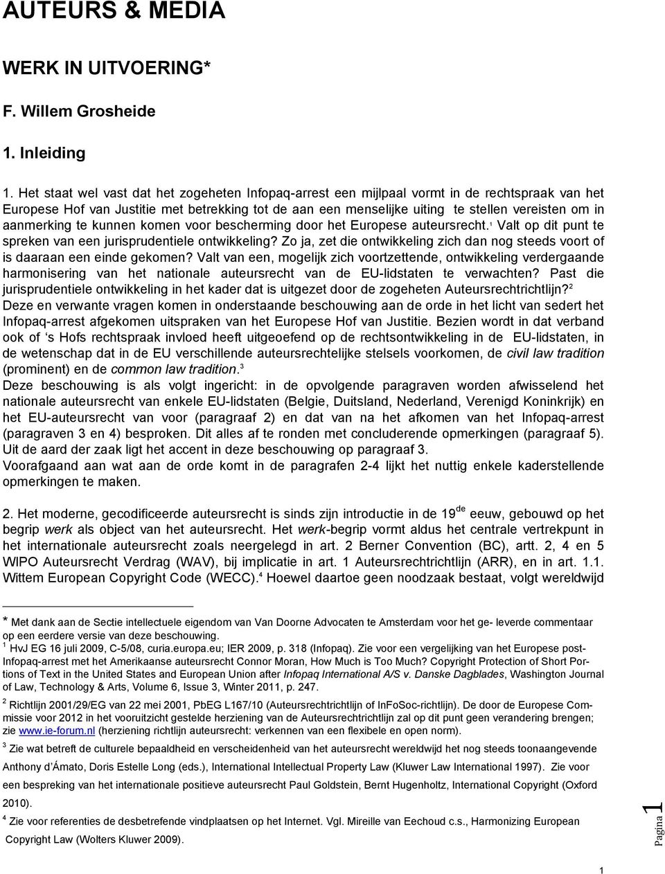 aanmerking te kunnen komen voor bescherming door het Europese auteursrecht. 1 Valt op dit punt te spreken van een jurisprudentiele ontwikkeling?