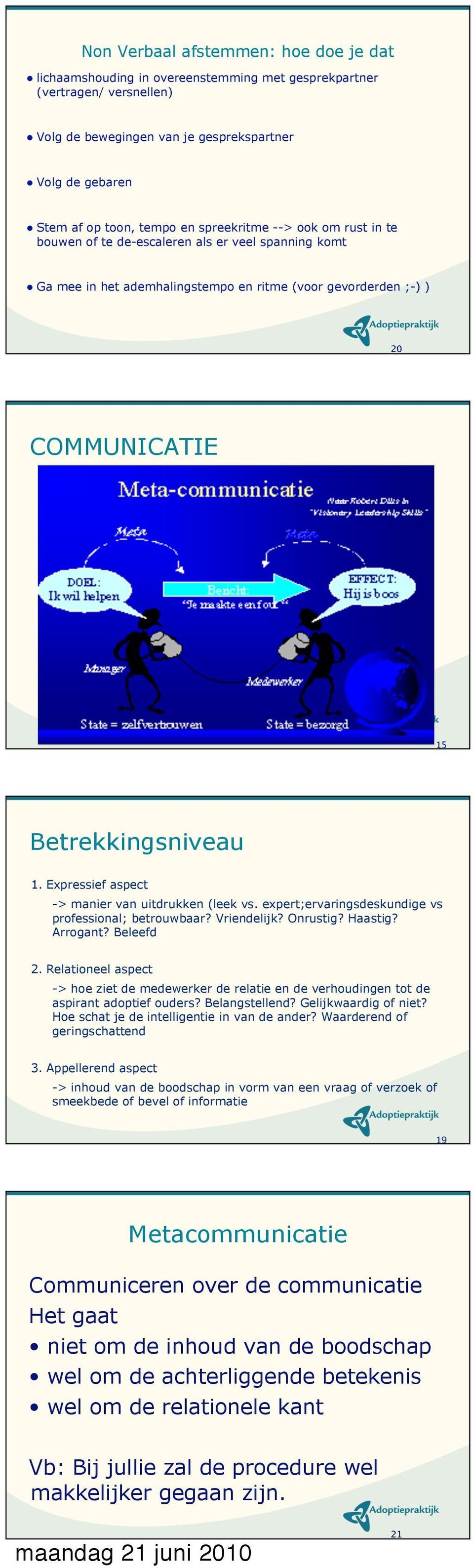 Expressief aspect -> manier van uitdrukken (leek vs. expert;ervaringsdeskundige vs professional; betrouwbaar? Vriendelijk? Onrustig? Haastig? Arrogant? Beleefd 2.