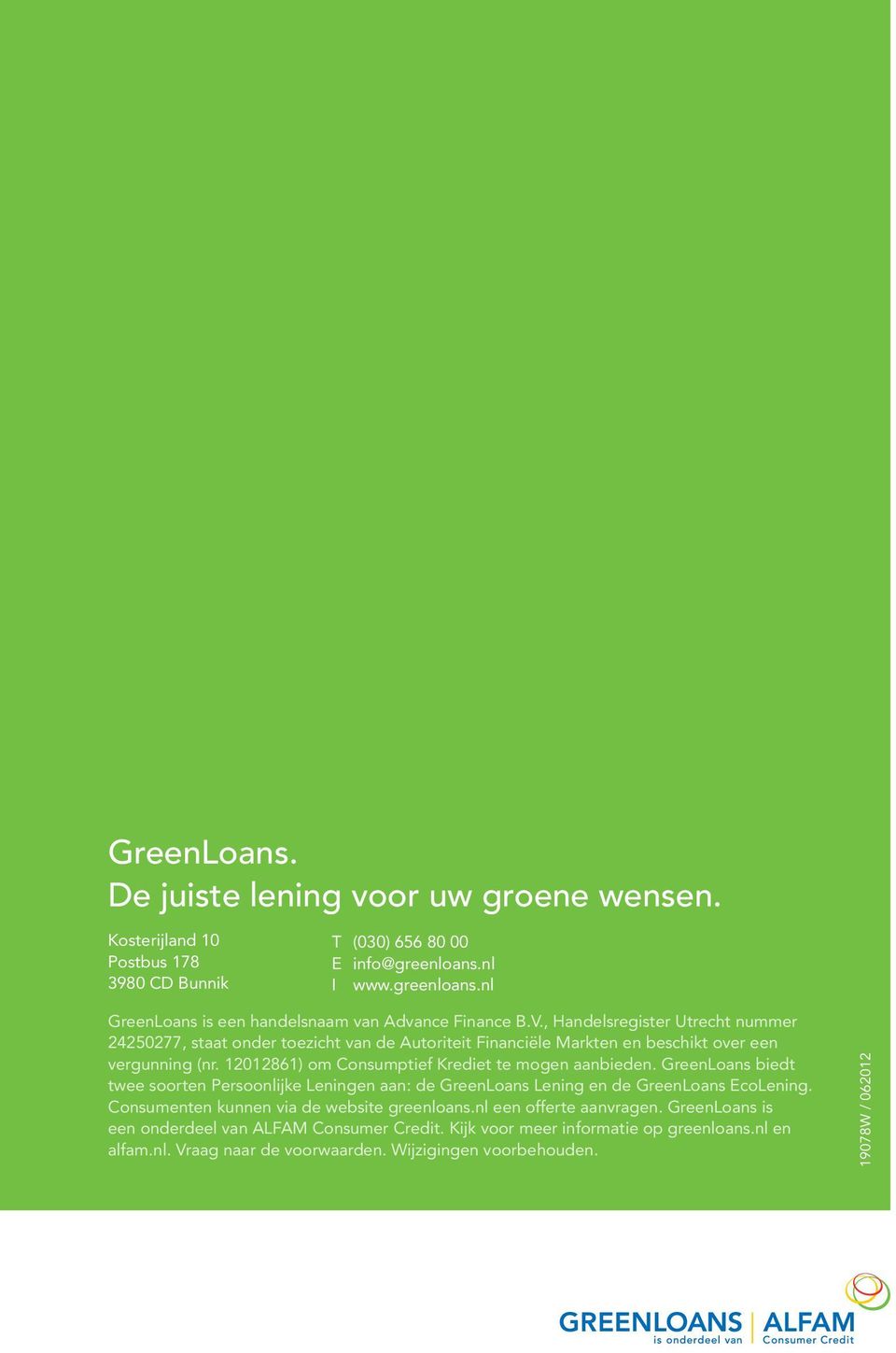 12012861) om Consumptief Krediet te mogen aanbieden. GreenLoans biedt twee soorten Persoonlijke Leningen aan: de GreenLoans Lening en de GreenLoans EcoLening.