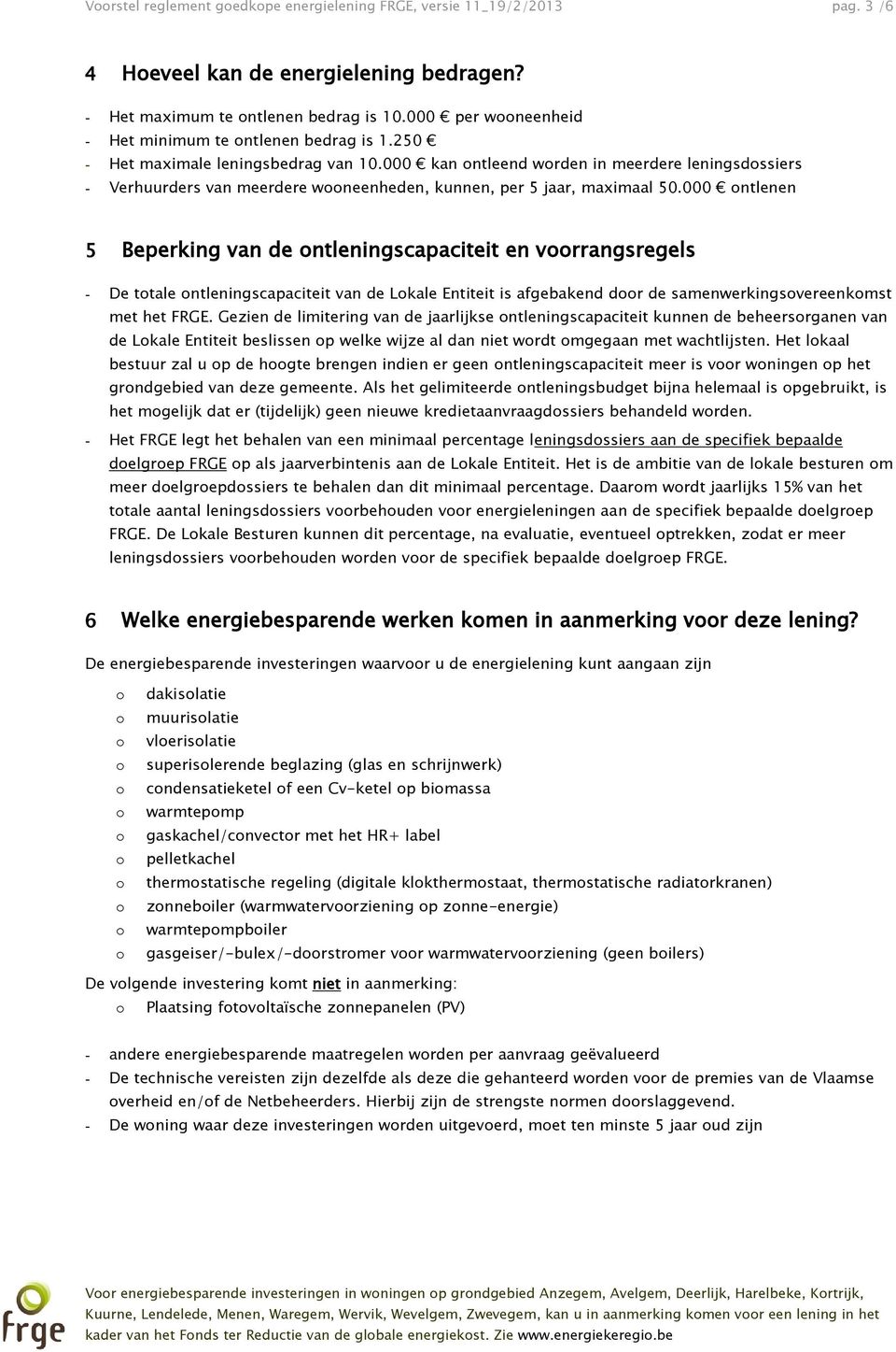 000 kan ntleend wrden in meerdere leningsdssiers - Verhuurders van meerdere wneenheden, kunnen, per 5 jaar, maximaal 50.