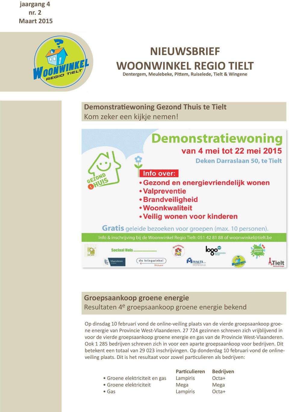 West-Vlaanderen. 27 724 gezinnen schreven zich vrijblijvend in voor de vierde groepsaankoop groene energie en gas van de Provincie West-Vlaanderen.