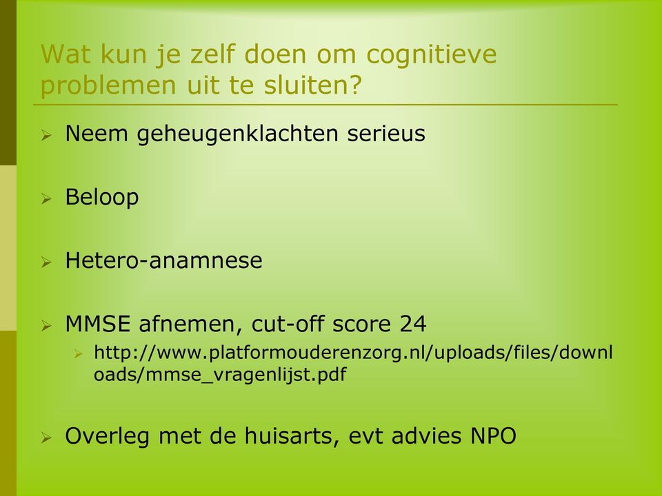 afnemen, cut-off score 24 http://www.platformouderenzorg.