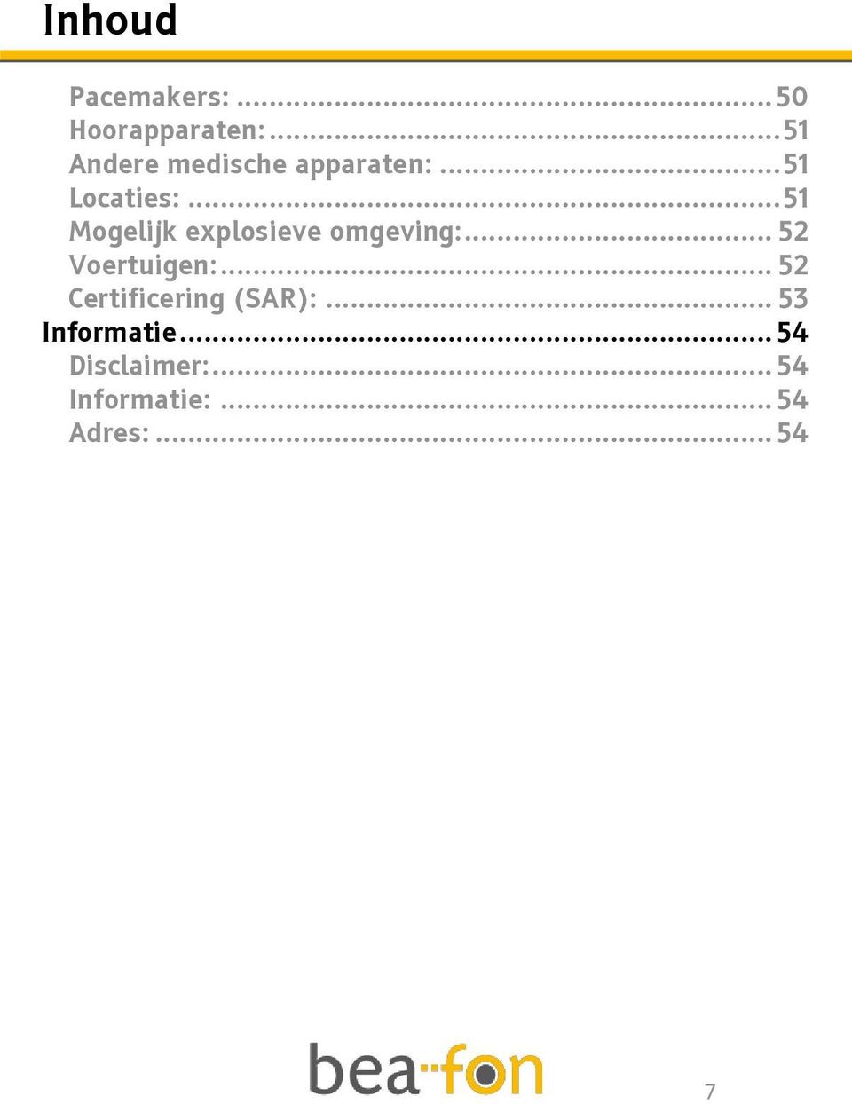 .. 51 Mogelijk explosieve omgeving:... 52 Voertuigen:.