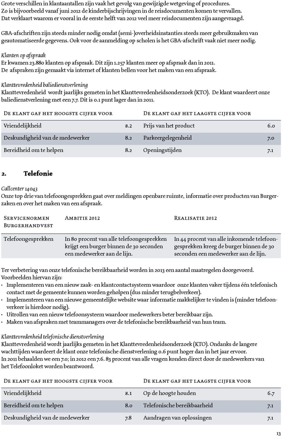 GBA-afschriften zijn steeds minder nodig omdat (semi-)overheidsinstanties steeds meer gebruikmaken van geautomatiseerde gegevens.