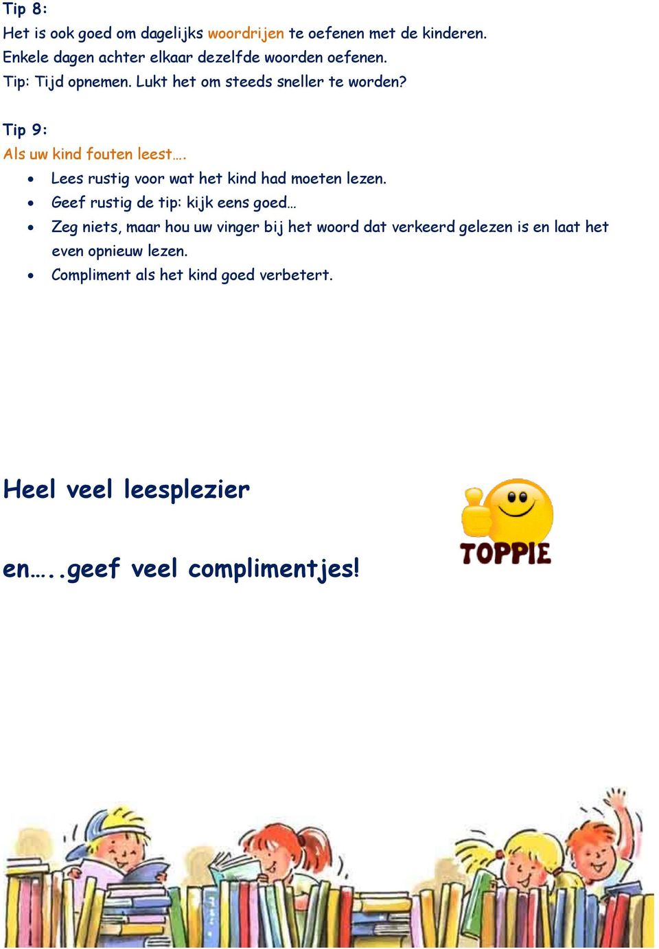 Tip 9: Als uw kind fouten leest. Lees rustig voor wat het kind had moeten lezen.