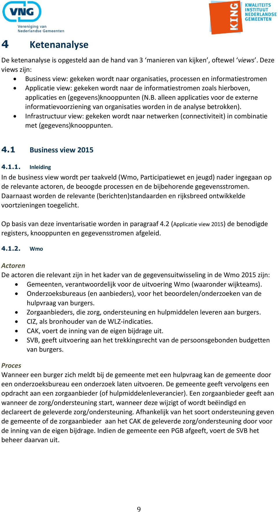 (gegevens)knooppunten (N.B. alleen applicaties voor de externe informatievoorziening van organisaties worden in de analyse betrokken).