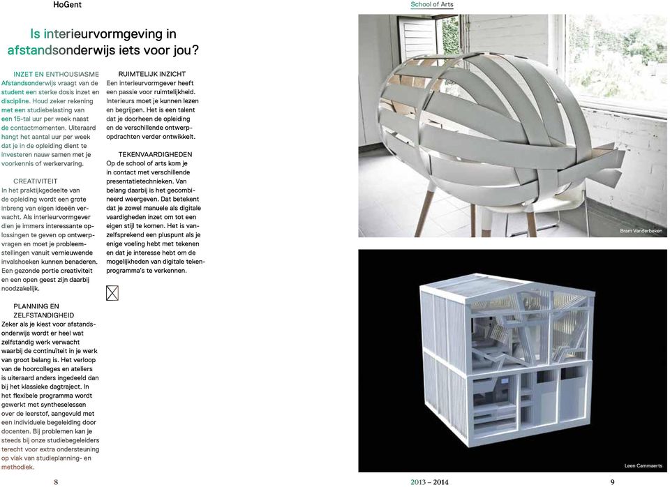 Uiteraard hangt het aantal uur per week dat je in de opleiding dient te investeren nauw samen met je voorkennis of werkervaring.