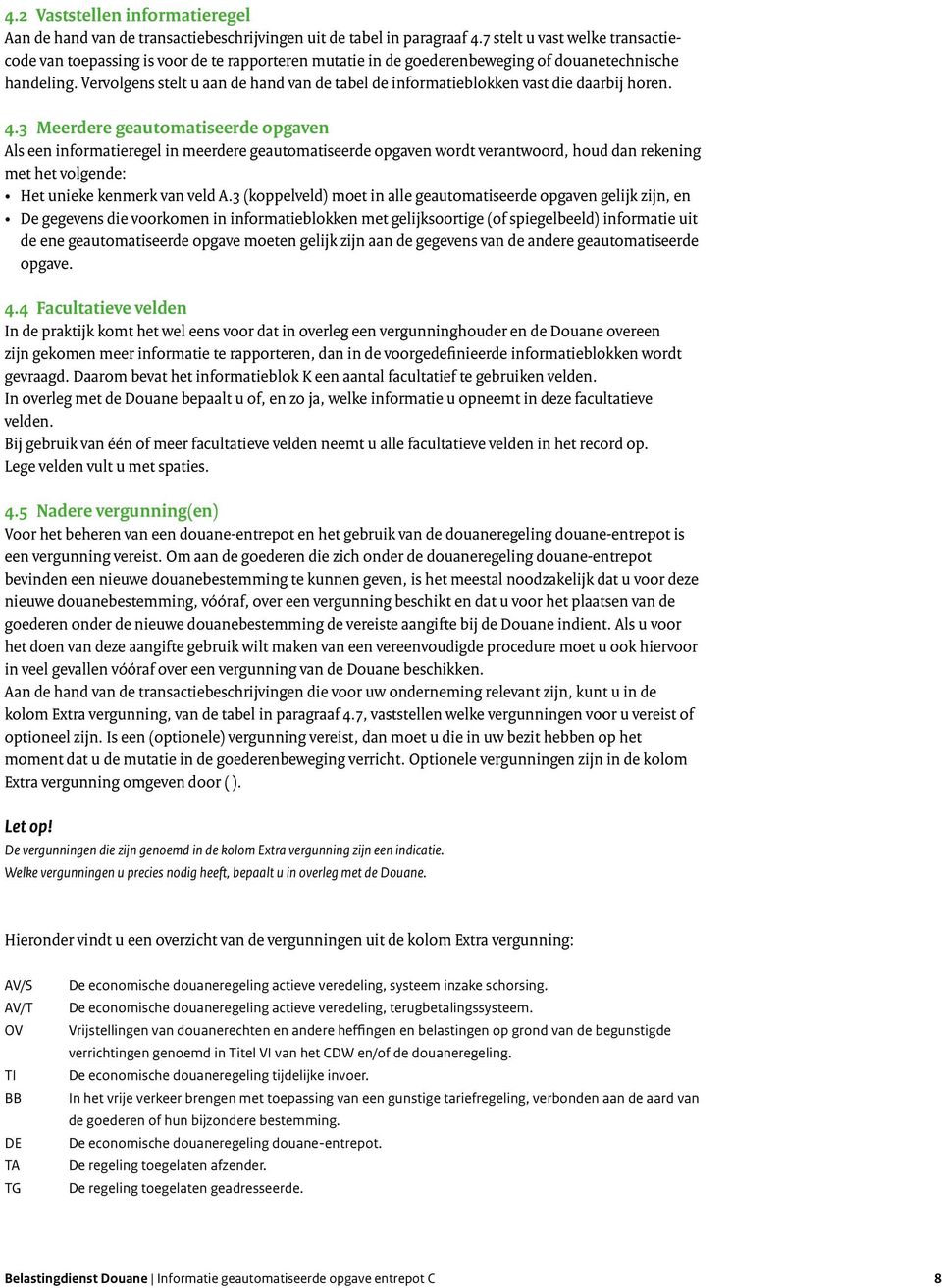 Vervolgens stelt u aan de hand van de tabel de informatieblokken vast die daarbij horen. 4.