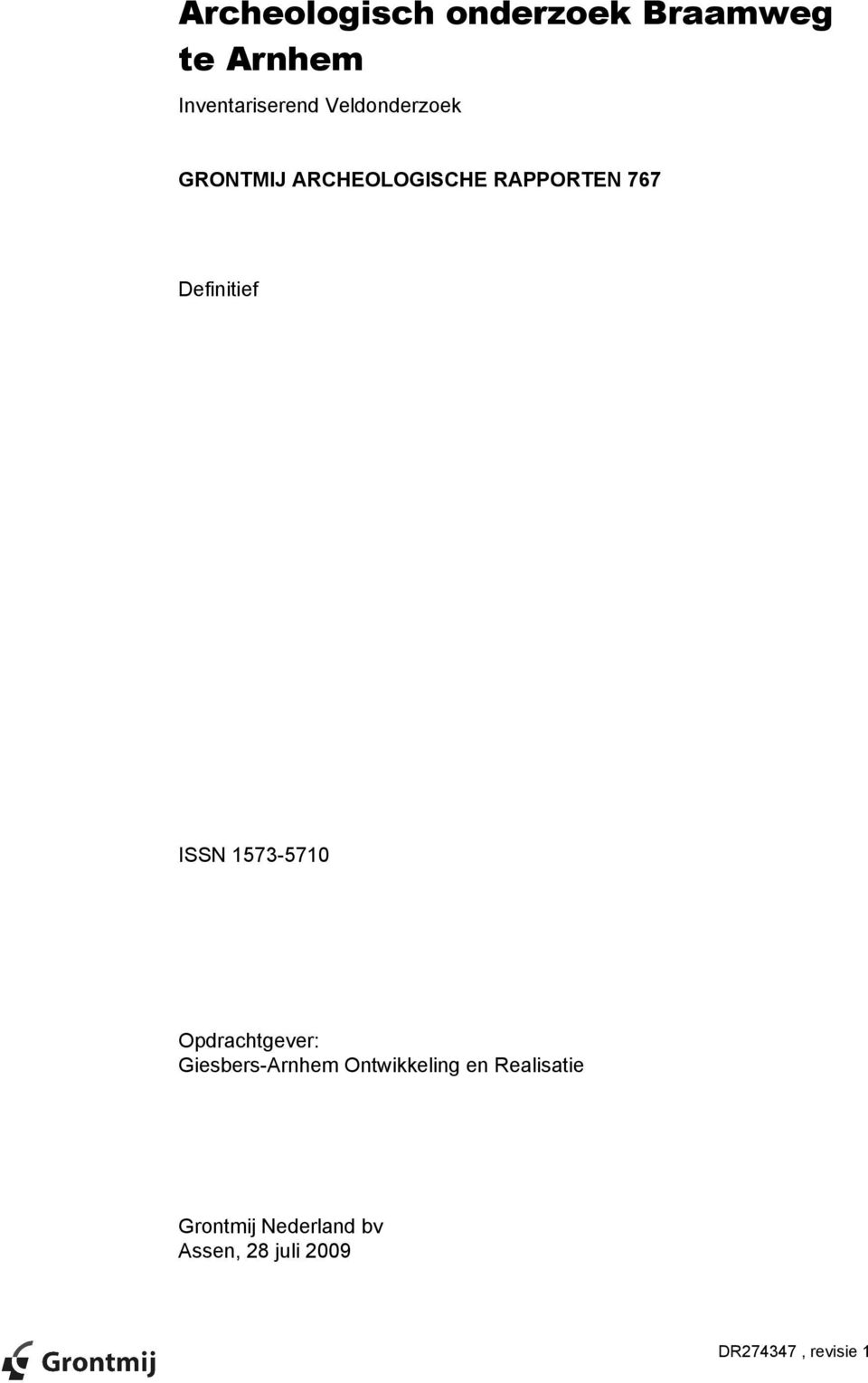 Definitief ISSN 1573-571 Opdrachtgever: Giesbers-Arnhem