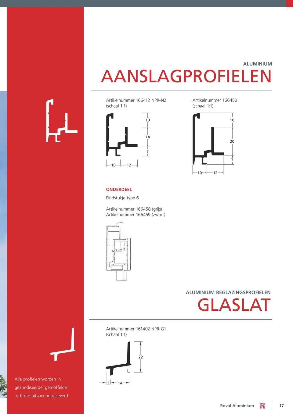 166459 (zwart) ALUMINIUM BEGLAZINGSPROFIELEN GLASLAT Artikelnummer 161402 NPR-G1 22 Alle profielen