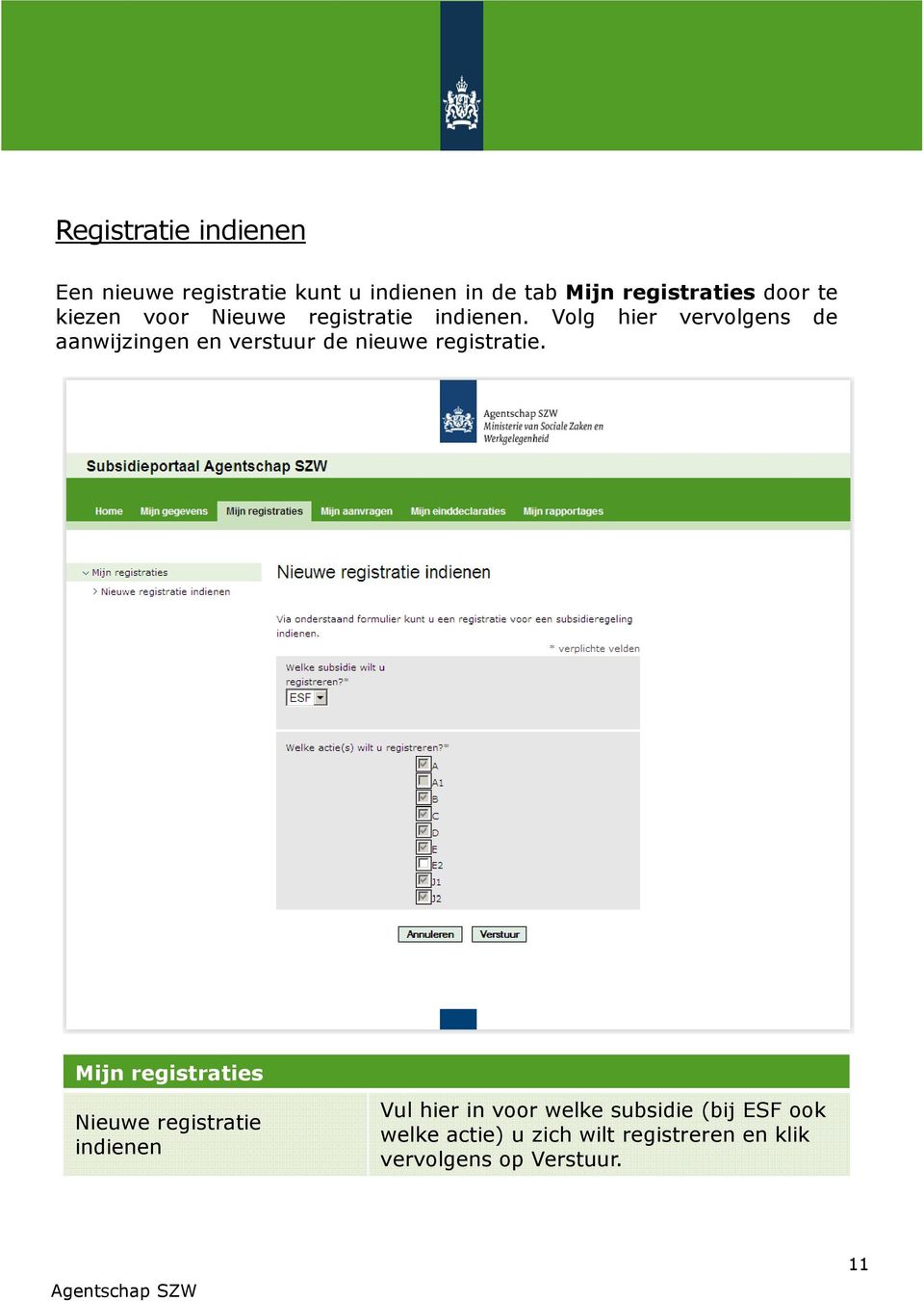 Volg hier vervolgens de aanwijzingen en verstuur de nieuwe registratie.