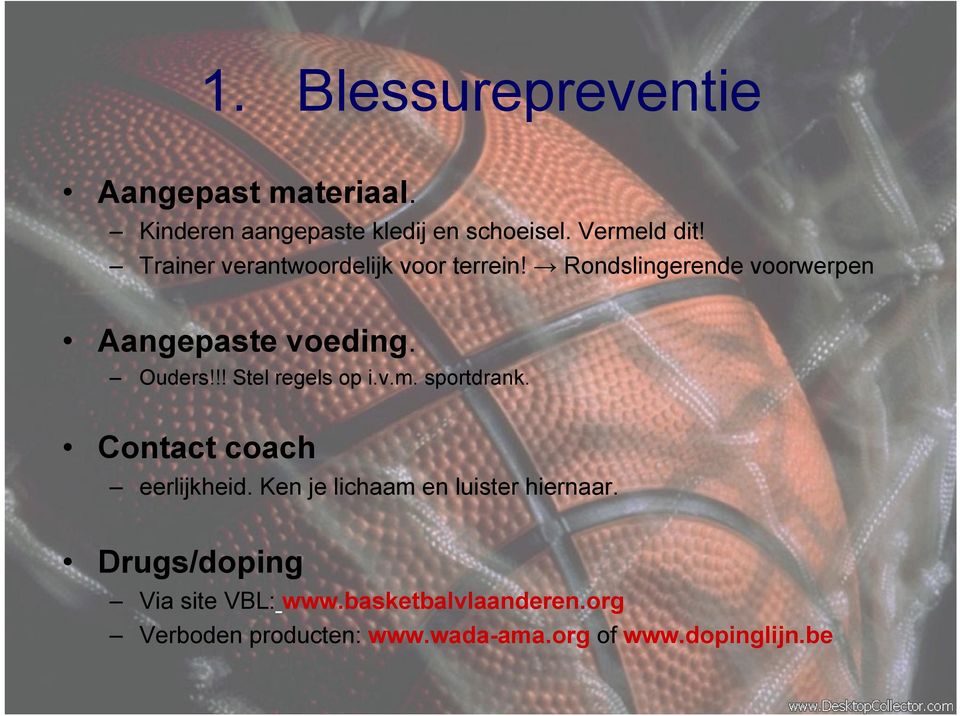 !! Stel regels op i.v.m. sportdrank. Contact coach eerlijkheid. Ken je lichaam en luister hiernaar.