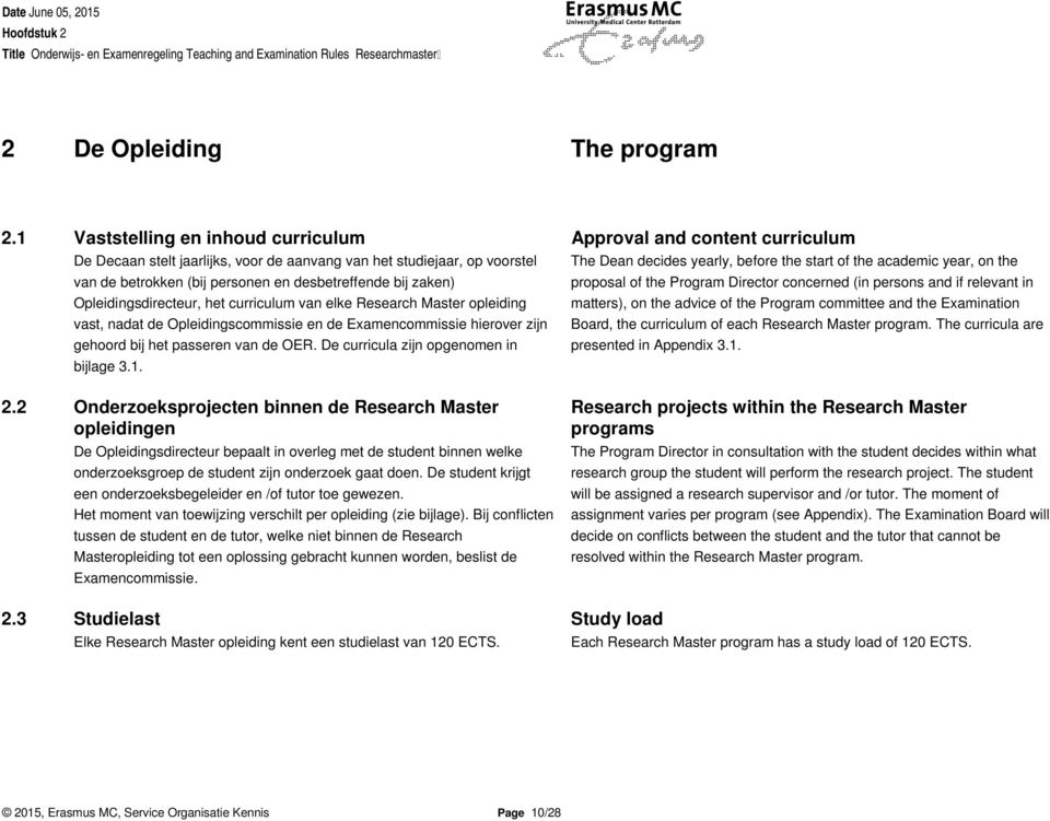 academic year, on the van de betrokken (bij personen en desbetreffende bij zaken) proposal of the Program Director concerned (in persons and if relevant in Opleidingsdirecteur, het curriculum van