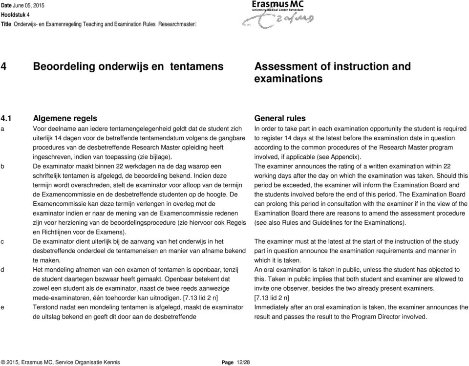 desbetreffende Research Master opleiding heeft ingeschreven, indien van toepassing (zie bijlage).