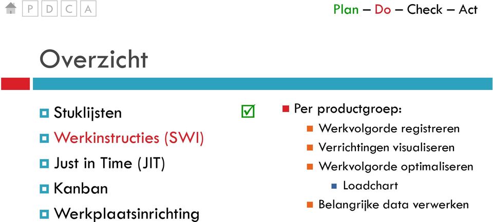 Werkplaatsinrichting Per productgroep: Werkvolgorde