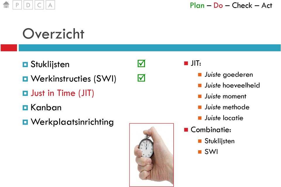 Werkplaatsinrichting JIT: Juiste goederen Juiste