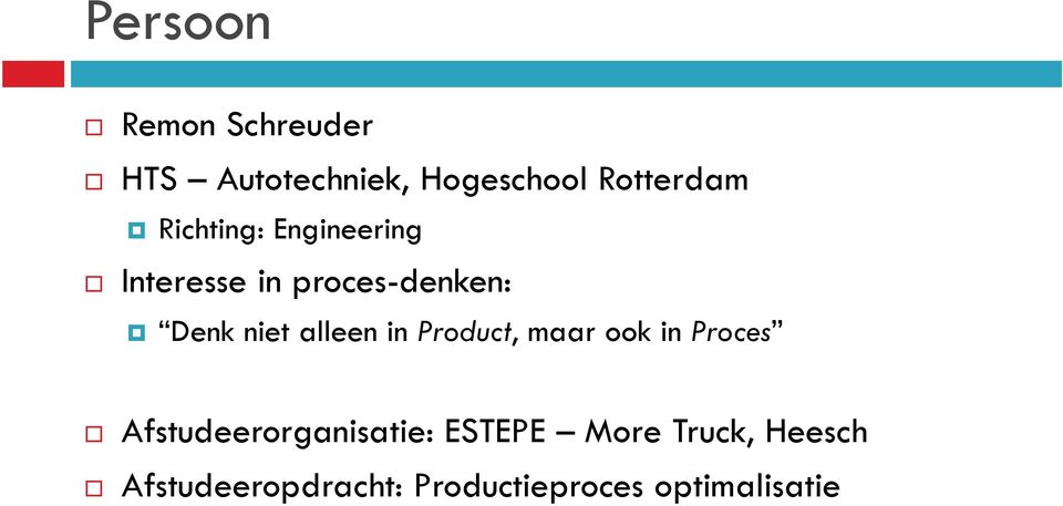 alleen in Product, maar ook in Proces Afstudeerorganisatie: