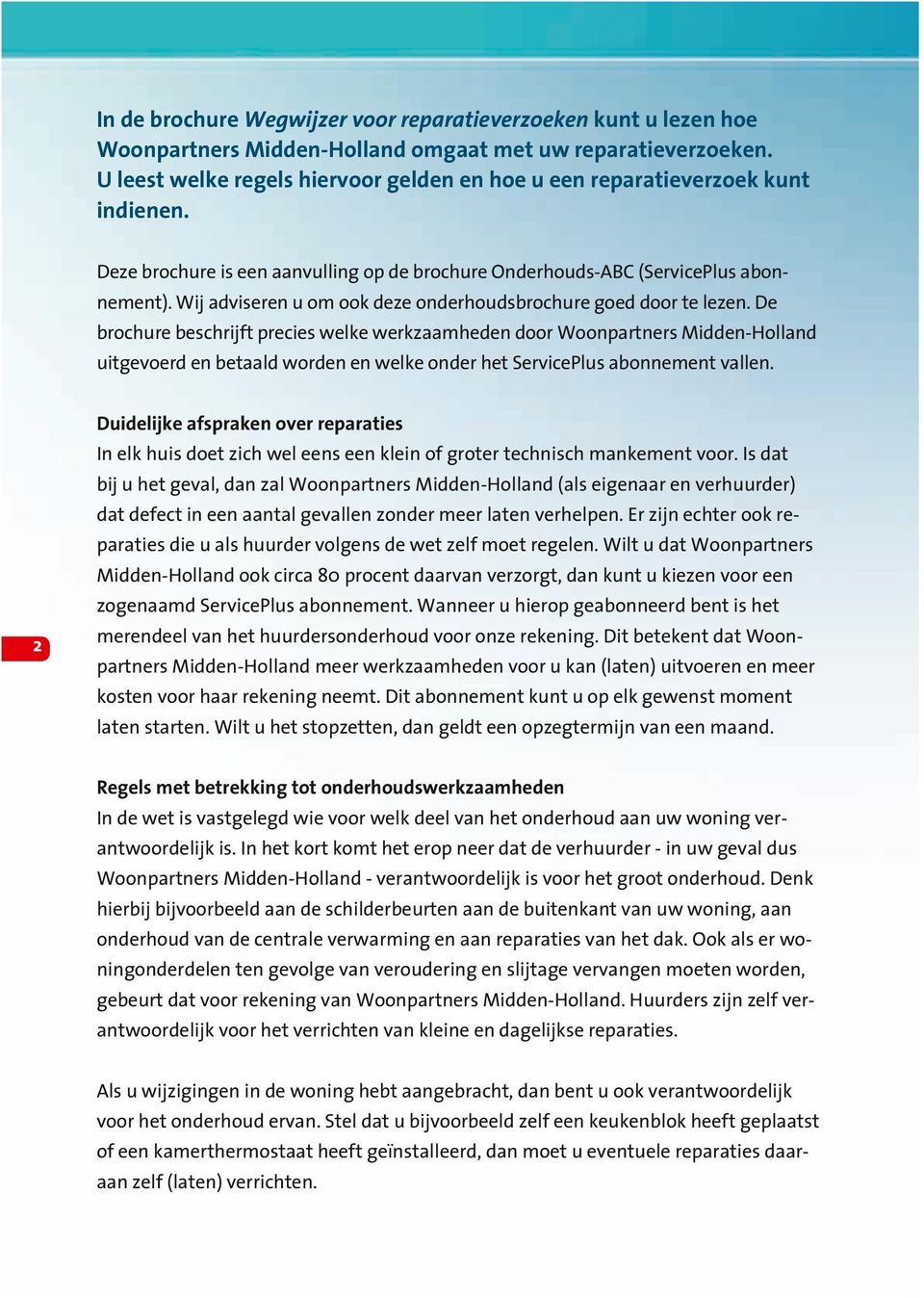 Wij adviseren u om ook deze onderhoudsbrochure goed door te lezen.