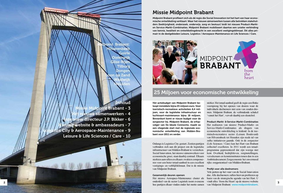 Midpoint Brabant mobiliseert daartoe een unieke verbinding van kennis, kwaliteit en ontwikkelingskracht in een excellent vestigingsklimaat.