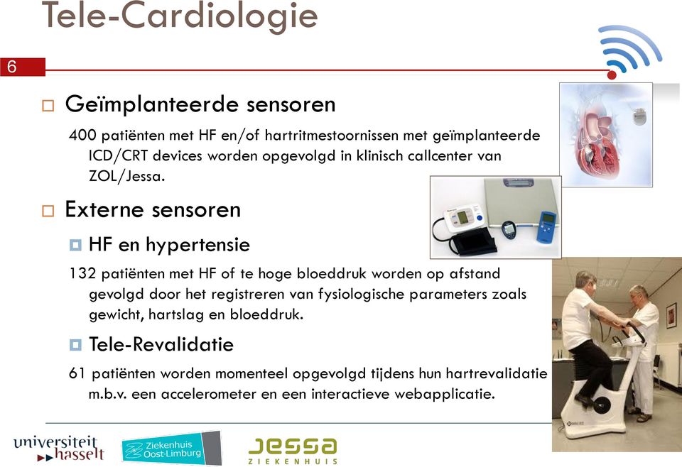 Externe sensoren HF en hypertensie 132 patiënten met HF of te hoge bloeddruk worden op afstand gevolgd door het registreren van