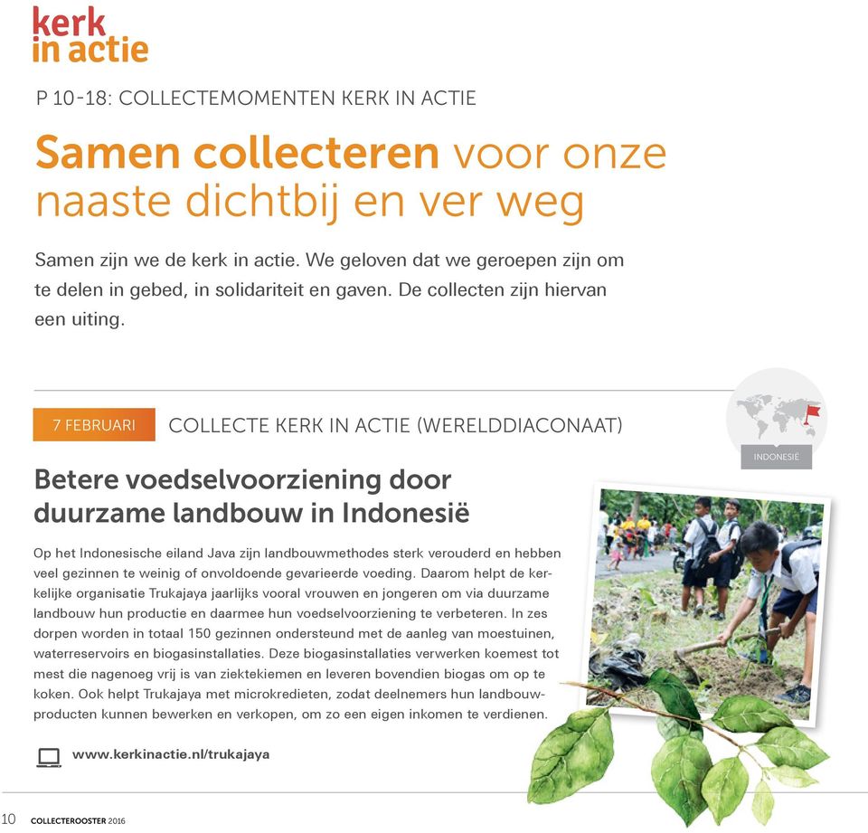 7 FEBRUARI COLLECTE KERK IN ACTIE (WERELDDIACONAAT) Betere voedselvoorziening door duurzame landbouw in Indonesië INDONESIË Op het Indonesische eiland Java zijn landbouwmethodes sterk verouderd en