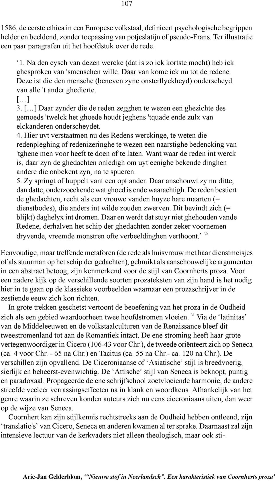 Daar van kome ick nu tot de redene. Deze ist die den mensche (beneven zyne onsterflyckheyd) onderscheyd van alle 't ander ghedierte. [ ] 3.