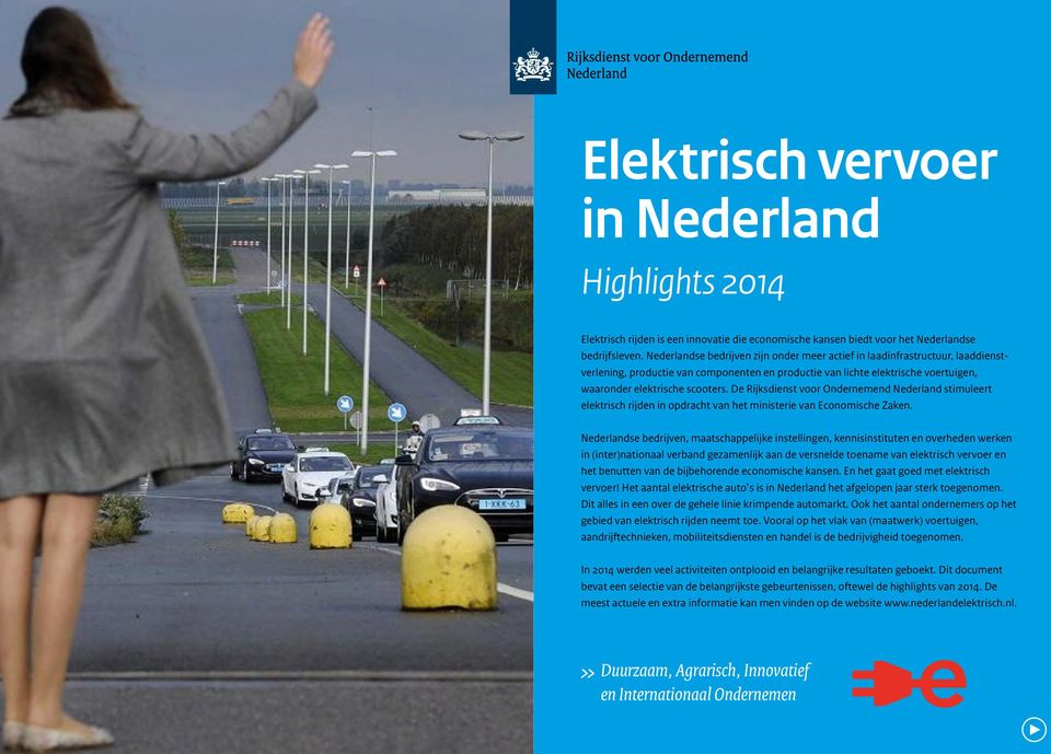 De Rijksdienst voor Ondernemend Nederland stimuleert elektrisch rijden in opdracht van het ministerie van Economische Zaken.