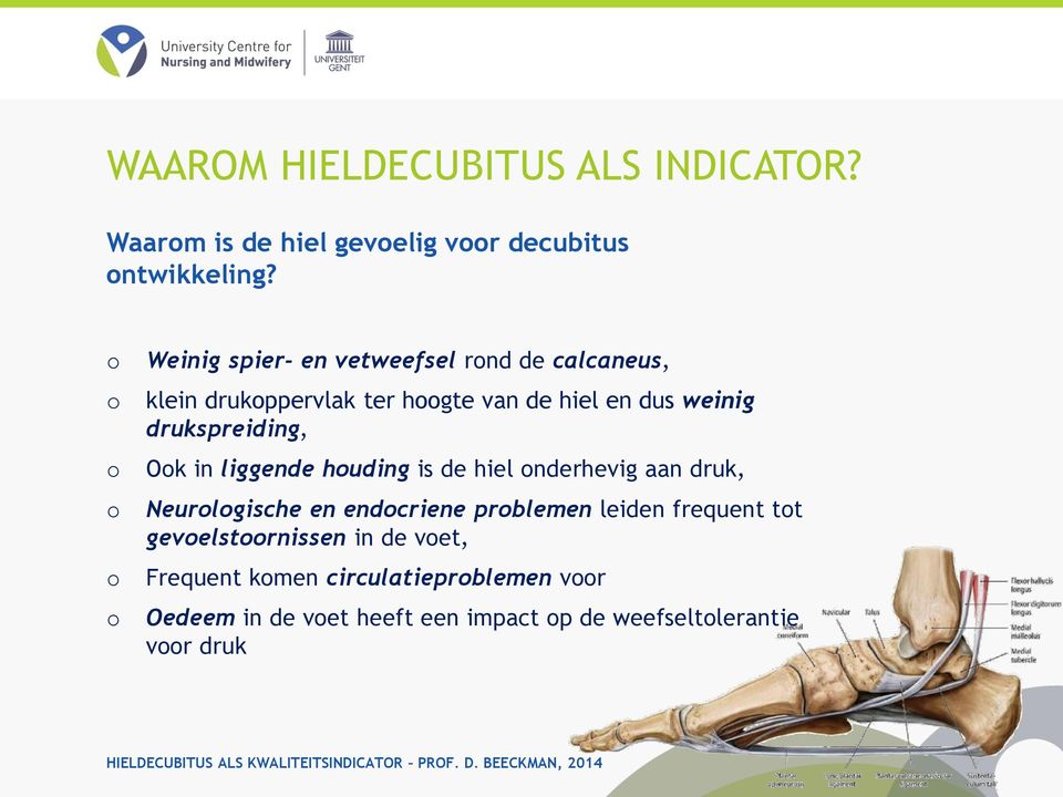 drukspreiding, Ok in liggende huding is de hiel nderhevig aan druk, Neurlgische en endcriene prblemen leiden